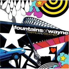 Fountains Of Wayne : Traffic and Weather